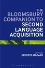 The Bloomsbury Companion to Second Language Acquisition by Ernesto Macaro (Engli