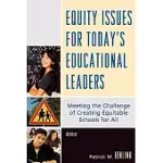 EQUITY ISSUES FOR TODAY’S EDUCATIONAL LEADERS