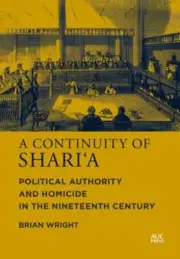 A Continuity of Shari'a: Political Authority and Homicide in the Nineteenth: New