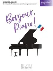 Bonjour, Piano! : Intermediate Level: 20 Pieces by French Composers in Progre...