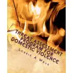 THREAT ASSESSMENT PROGRAM FOR DOMESTIC VIOLENCE: PREDICTIONS FOR SAFETY PLANNING