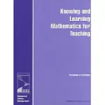 KNOWING AND LEARNING MATHEMATICS FOR TEACHING