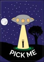 Pick Me Close Encounters of the Third Kind Spoof Refrigerator Magnet NEW UNUSED