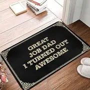Funny Doormats for Outdoor Entrance Great Job Dad,I Turned Out Awesome Doormat Indoor Shoe Mat Home Goods (Color : Colour, Size : 65X90CM)