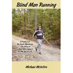 BLIND MAN RUNNING: A PRODUCT OF THE OZARK MOUNTAINS- THE STORY OF A BLIND MAN’S QUEST FOR THE JOY OF LIFE