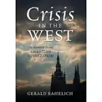 CRISIS IN THE WEST: THE ATTEMPT TO DESTROY CHRISTIAN CIVILIZATION
