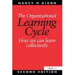 THE ORGANIZATIONAL LEARNING CYCLE: HOW WE CAN LEARN COLLECTIVELY