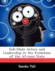 Sub-State Actors and Leadership in the Evolution of the African State