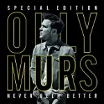 OLLY MURS / NEVER BEEN BETTER (SPECIAL EDITION)