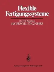 Flexible Fertigungssysteme: Der FFS-Report der INGERSOLL ENGINEERS by H.J. Warne