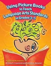 USING PICTURE BOOKS TO TEACH LANGUAGE ARTS STANDARDS IN By Brenda S. Copeland