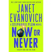 Now or Never: Thirty-One On The Run A Stephanie Plum Novel by Janet Evanovich - Book