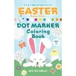 EASTER BASKET STUFFER DOT MARKER COLORING BOOK: EASY TODDLER GIFT ACTIVITY BOOK FOR KIDS AGES 2-4 WITH RABBITS, EASTER EGGS, FLOWERS, AND MORE