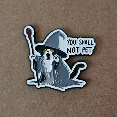 YOU SHALL NOT PET Enamel Pin - Gandalf - Lord of the Rings - Cat Lovers