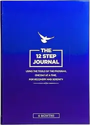 The 12 Step Journal: Using the Tools of the Program, One Day at a Time, for Recovery and Serenity