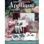 ELLY SIENKIEWICZ APPLIQUE PAPER GREETINGS: A QUILT APPROACH TO SCRAPBOOKING