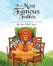 The Most Famous Fables from Aesop, Phaedras, La Fontaine, and Krylov