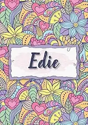 Edie: Notebook A5 | Personalized name Edie | Birthday gift for women, girl, mom, sister, daughter ... | Design : floral | 120 lined pages journal, small size A5 (5.83 x 8.27 inches)