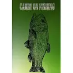 CARRY ON FISHING: FISHING JOURNAL: THE PERFECT LOG FOR DOCUMENTING FISHING TRIPS AND CATCHES