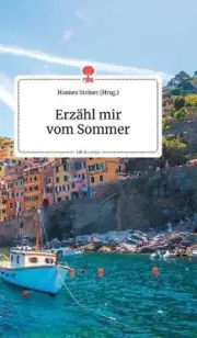 Erzhl mir vom Sommer. Life is a Story - story.one by Hannes Steiner (German) Har