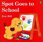 Spot Goes to School (color) (Spot) by Eric Hill