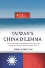 Taiwans China Dilemma: Contested Identities and Multiple Interests in Taiwan's C
