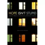 HOPE ISN’T STUPID: UTOPIAN AFFECTS IN CONTEMPORARY AMERICAN LITERATURE