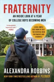 Fraternity: An Inside Look at a Year of College Boys Becoming Men by Alexandra R