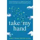 Take My Hand: Two best friends, two sons fighting for their lives, one true story about motherhood, grief and hope.