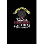 ALWAYS BE YOURSELF UNLESS YOU CAN BE A BLACK BEAR THEN BE A BLACK BEAR: TRAVEL JOURNAL