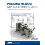 PARAMETRIC MODELING WITH SOLIDWORKS 2018: COVERS MATERIAL FOUND ON THE CSWA EXAM