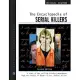 The Encyclopedia of Serial Killers: A Study of the Chilling Criminal Phenomenon from the Angels of Death to the Zodiac Killer