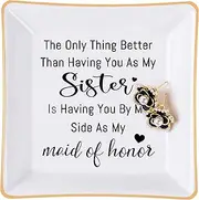 Piudee Bridesmaid Gifts Maid of Honor Proposal Gift White Ceramic Jewelry Dish Trinket Ring Tray - The Only Thing Better Than Having You As My Sister Is Having You By My Side As My Maid Of Honor