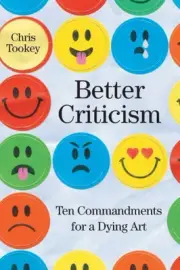 Better Criticism: Ten Commandments for a Dying Art by Christopher Tookey
