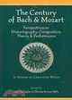 The Century of Bach and Mozart: Perspectives on Historiography, Composition, Theory and Performance