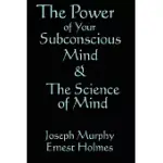 THE SCIENCE OF MIND & THE POWER OF YOUR SUBCONSCIOUS MIND