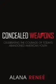 CONCEALED WEAPONS: CELEBRATING THE COURAGE OF TODAY'S By Alana Renee' BRAND NEW