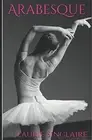 ARABESQUE (DANCING DREAMS SERIES) By Laurie Sinclaire **BRAND NEW**