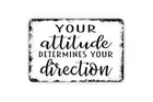 Your Attitude Determines Your Direction Sign - Inspirational Indoor or Outdoor