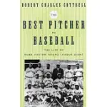THE BEST PITCHER IN BASEBALL: THE LIFE OF RUBE FOSTER, NEGRO LEAGUE GIANT