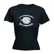 Im Surrounded By Pricks - Funny Novelty Womens T-Shirt T Shirt Tshirt