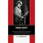 FINDING FOGERTY: INTERDISCIPLINARY READINGS OF JOHN FOGERTY AND CREEDENCE CLEARWATER REVIVAL