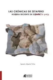 Las cronicas de Zetapero: Histeria reciente de Espa?a by Ignacio Algarin Velez (