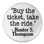 Buy Ticket Take Ride Hunter S. Thompson Quote - 3" Circle Sew / Iron On Patch