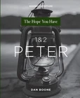 1 & 2 Peter: The Hope You Have by Dan Boone Paperback Book
