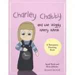 CHARLEY CHATTY AND THE WIGGLY WORRY WORM: A STORY ABOUT INSECURITY AND ATTENTION-SEEKING