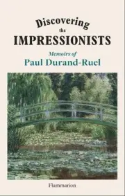 Discovering the Impressionists: Memoirs of Paul Durand Ruel [Hardback]