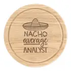 Nacho Average Analyst Round Chopping Cheese Board Worlds Best Awesome Funny