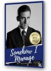 “Somehow I Manage” by Michael Scott - The Office