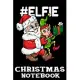 # Elfie Christmas Notebook: Funny Santa Claus And Elf Selfie Christmas Journal Book - Lined Paper Notebook for Writing and Doodling